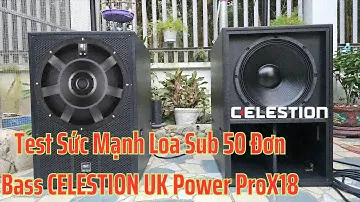 Test Sức Mạnh Loa SUB 50 Đơn, CELESTION Power ProX18